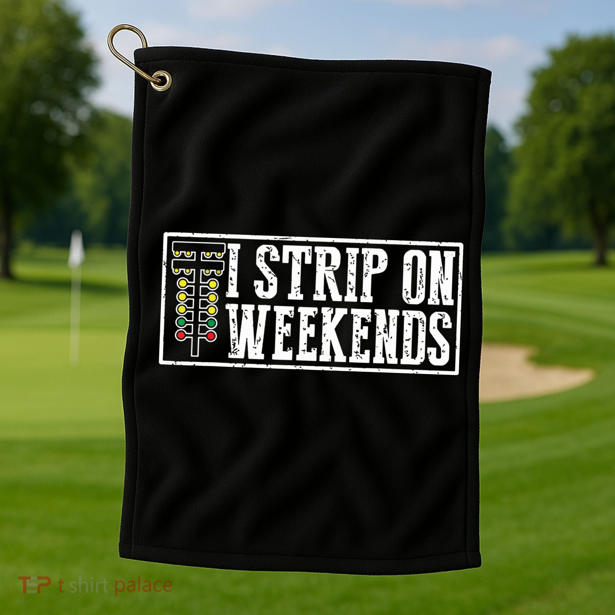 I Strip On Weekends Funny Drag Racing Lover Car Race Golf Towel