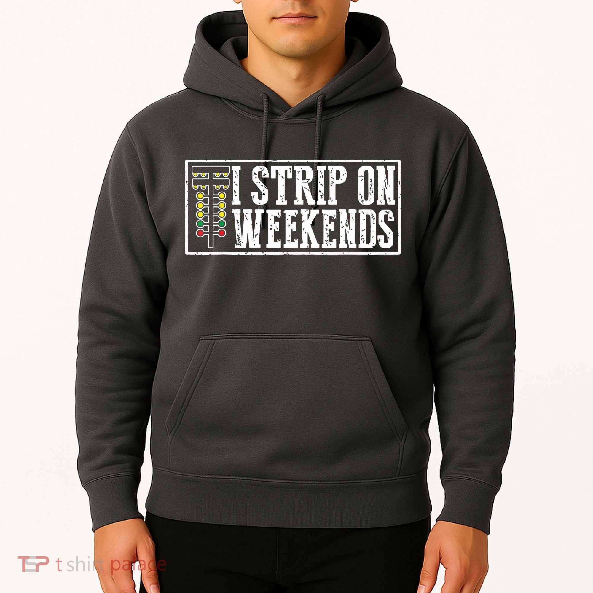 I Strip On Weekends Funny Drag Racing Lover Car Race Hoodie