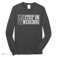 I Strip On Weekends Funny Drag Racing Lover Car Race Long Sleeve Shirt thumb 0