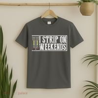 I Strip On Weekends Funny Drag Racing Lover Car Race T-Shirt thumb 2