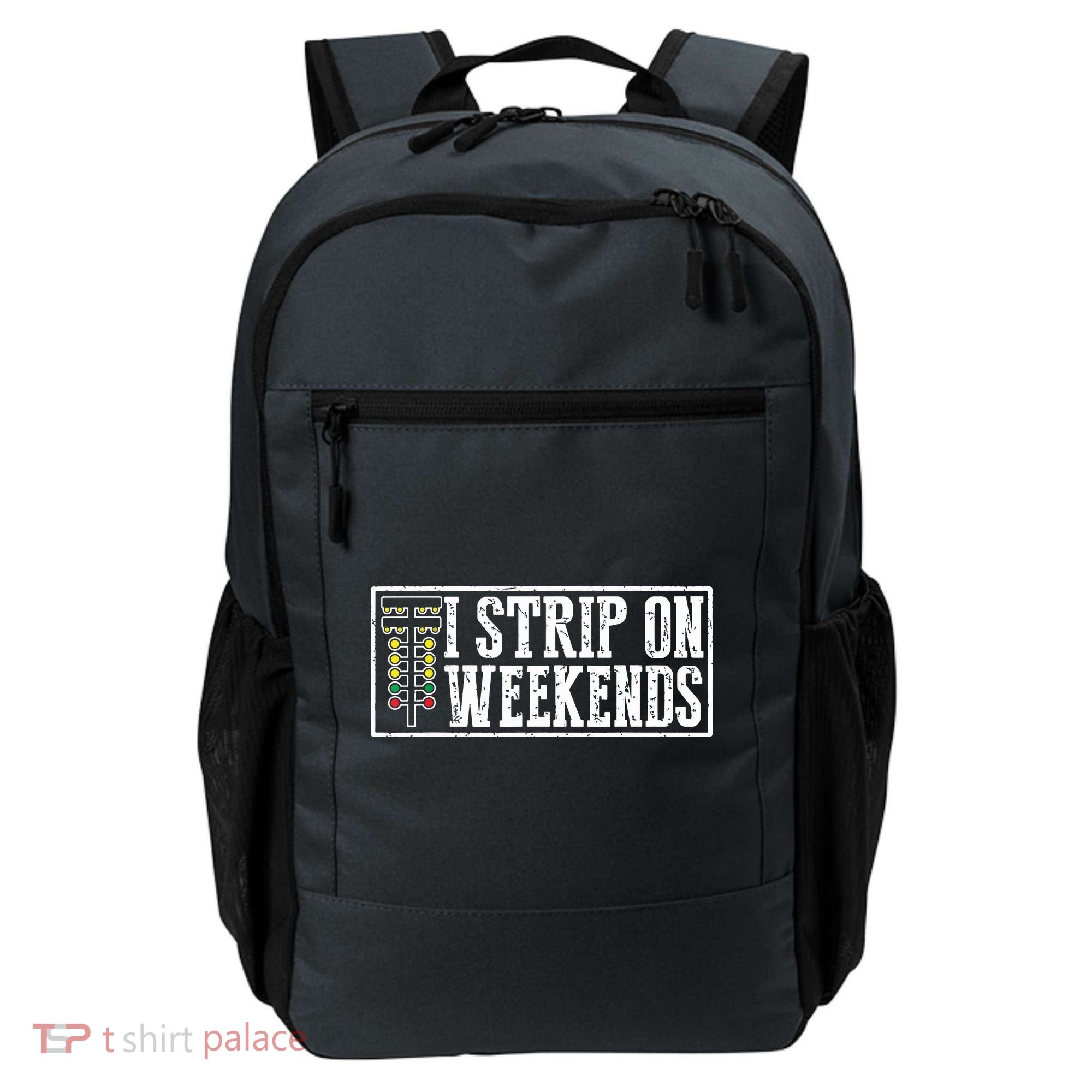I Strip On Weekends Funny Drag Racing Lover Car Race Backpack