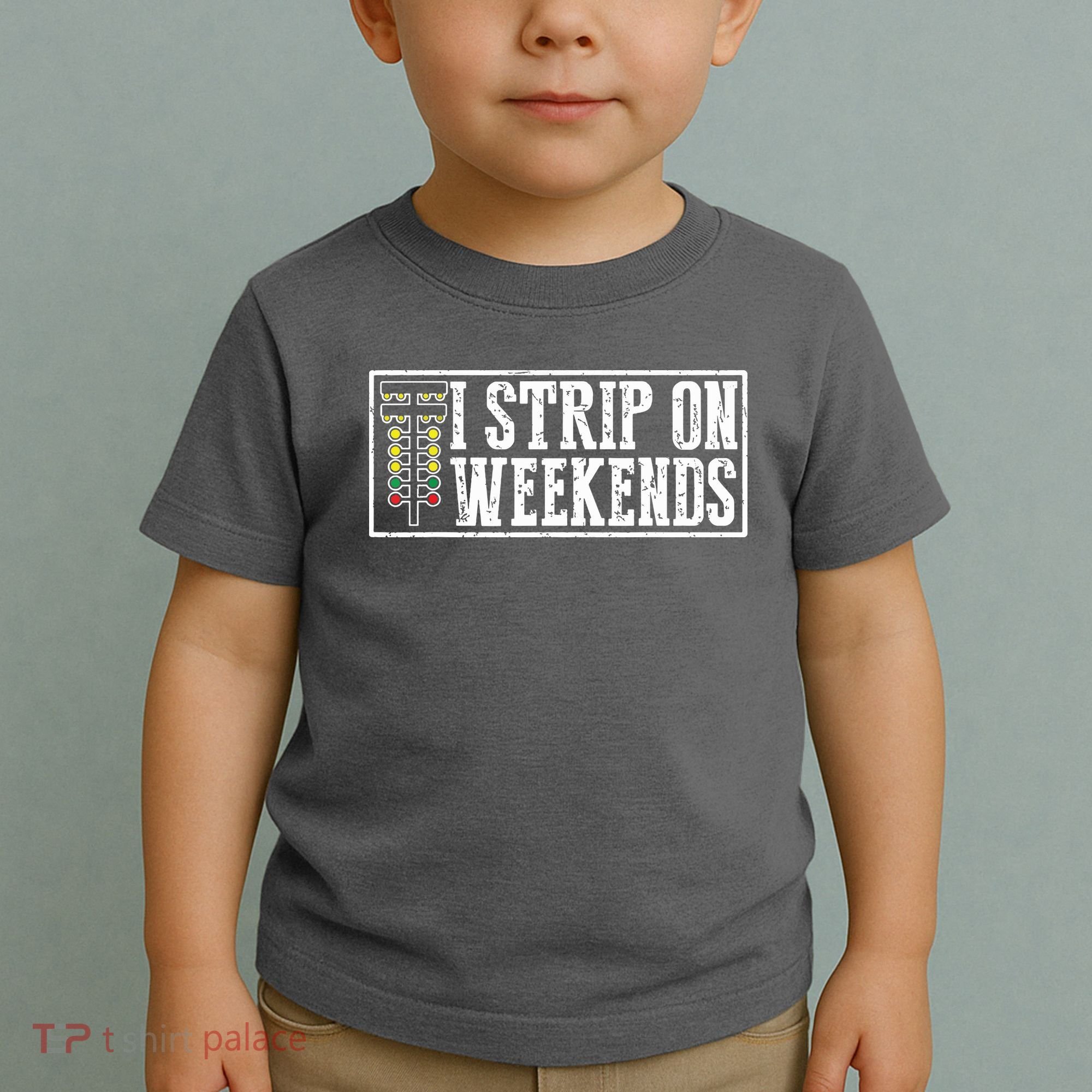I Strip On Weekends Funny Drag Racing Lover Car Race Toddler T-Shirt