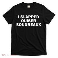I Slapped Ouiser Boudreaux T-Shirt thumb 0