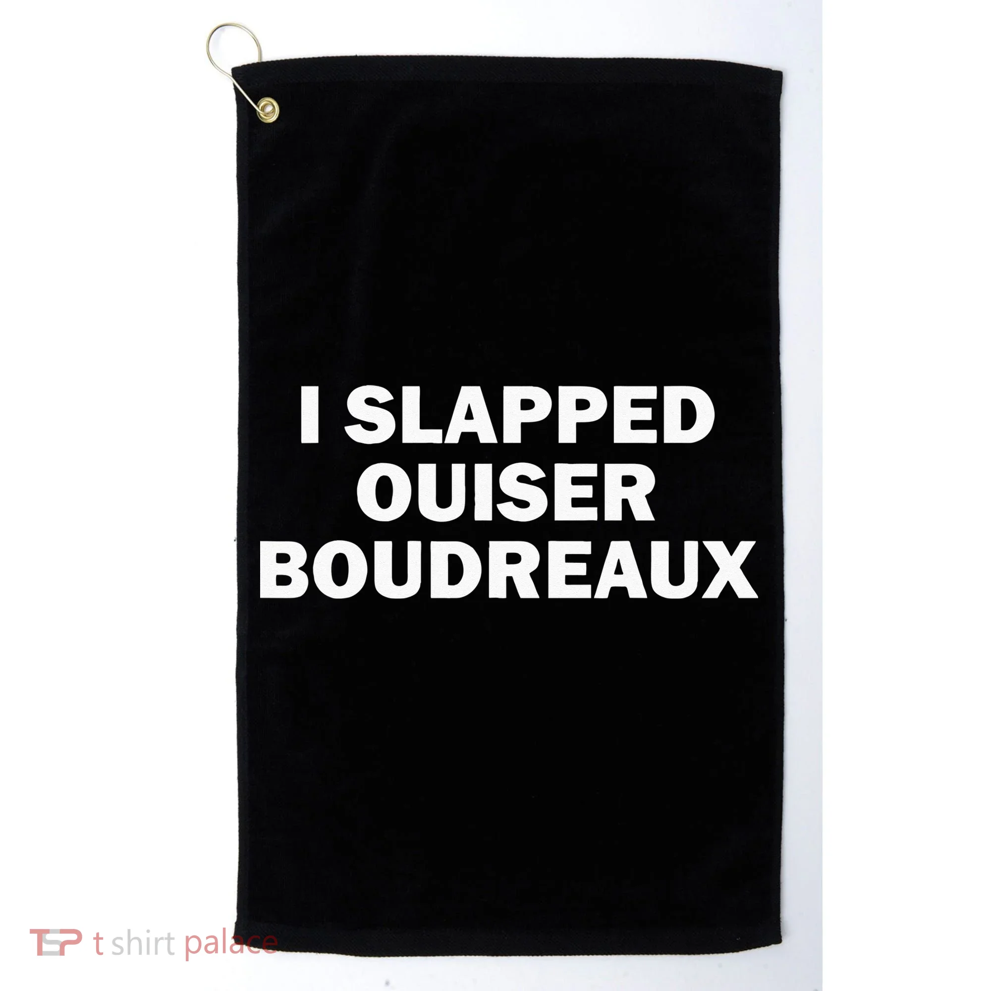 I Slapped Ouiser Boudreaux Golf Towel