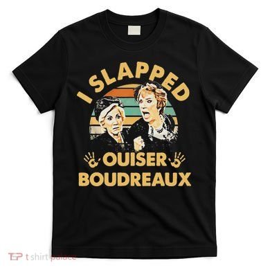 I Slapped Ouiser Boudreaux Vintage T-Shirt