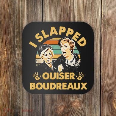 I Slapped Ouiser Boudreaux Vintage Coaster