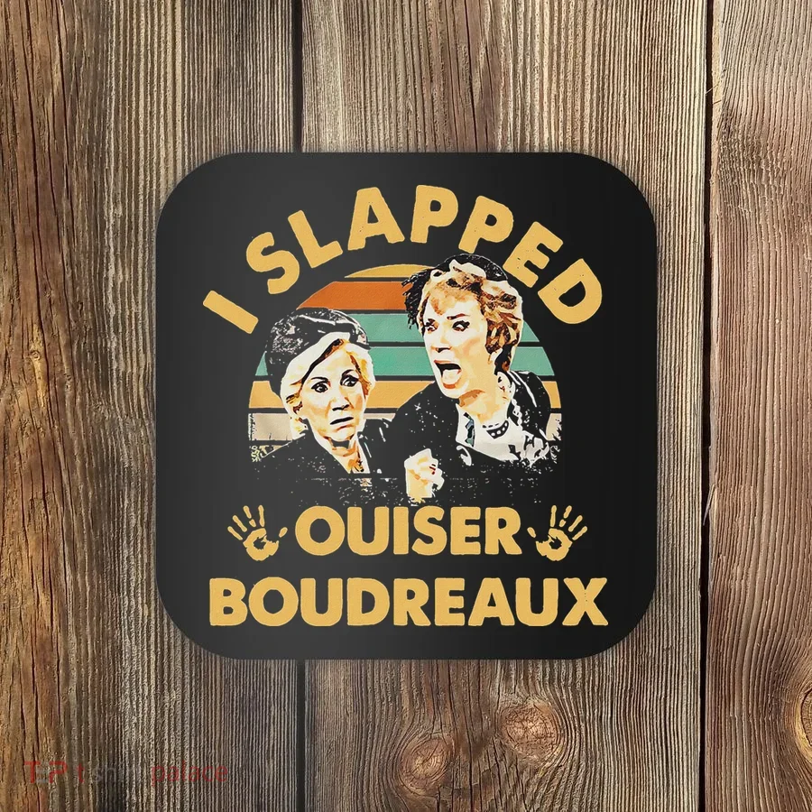 I Slapped Ouiser Boudreaux Vintage Coaster