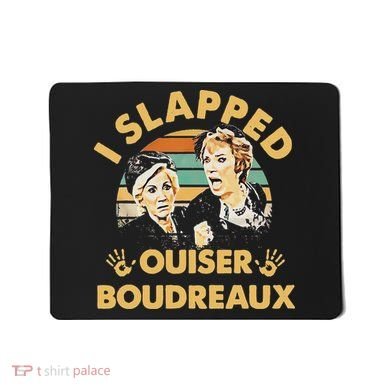 I Slapped Ouiser Boudreaux Vintage Mousepad