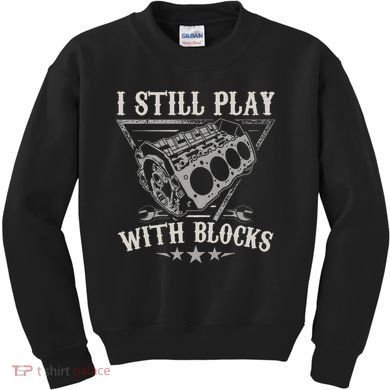 I Still Play With Blocks Racing Maintenance Vintage Kids Sweatshirt