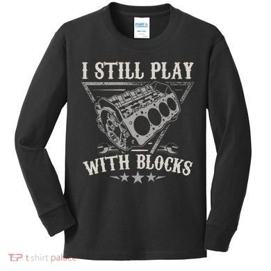 I Still Play With Blocks Racing Maintenance Vintage Kids Long Sleeve Shirt
