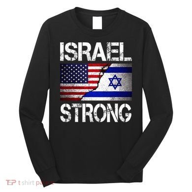 Israel Strong Pray For Israel US Israel Flag Long Sleeve Shirt