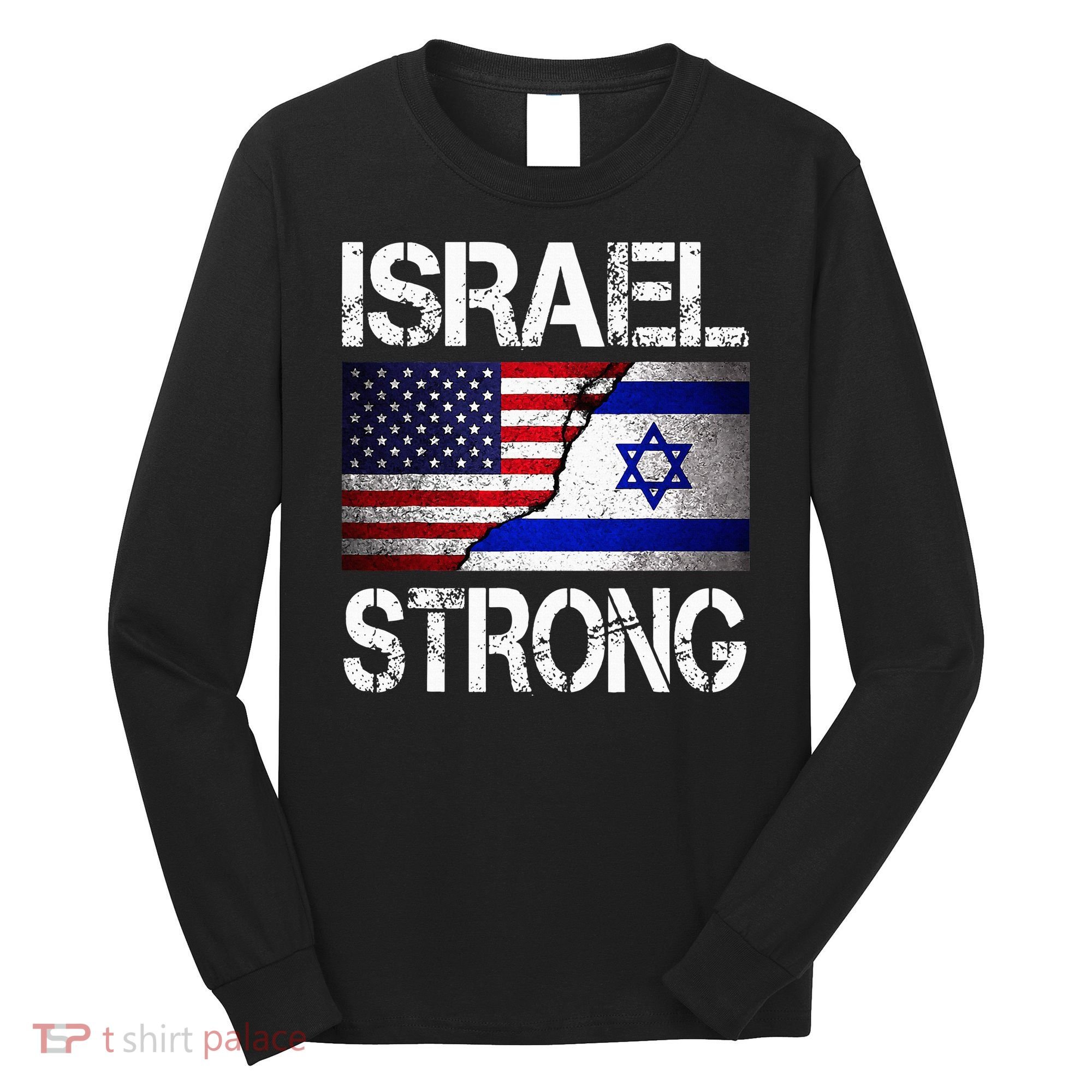 Israel Strong Pray For Israel US Israel Flag Long Sleeve Shirt