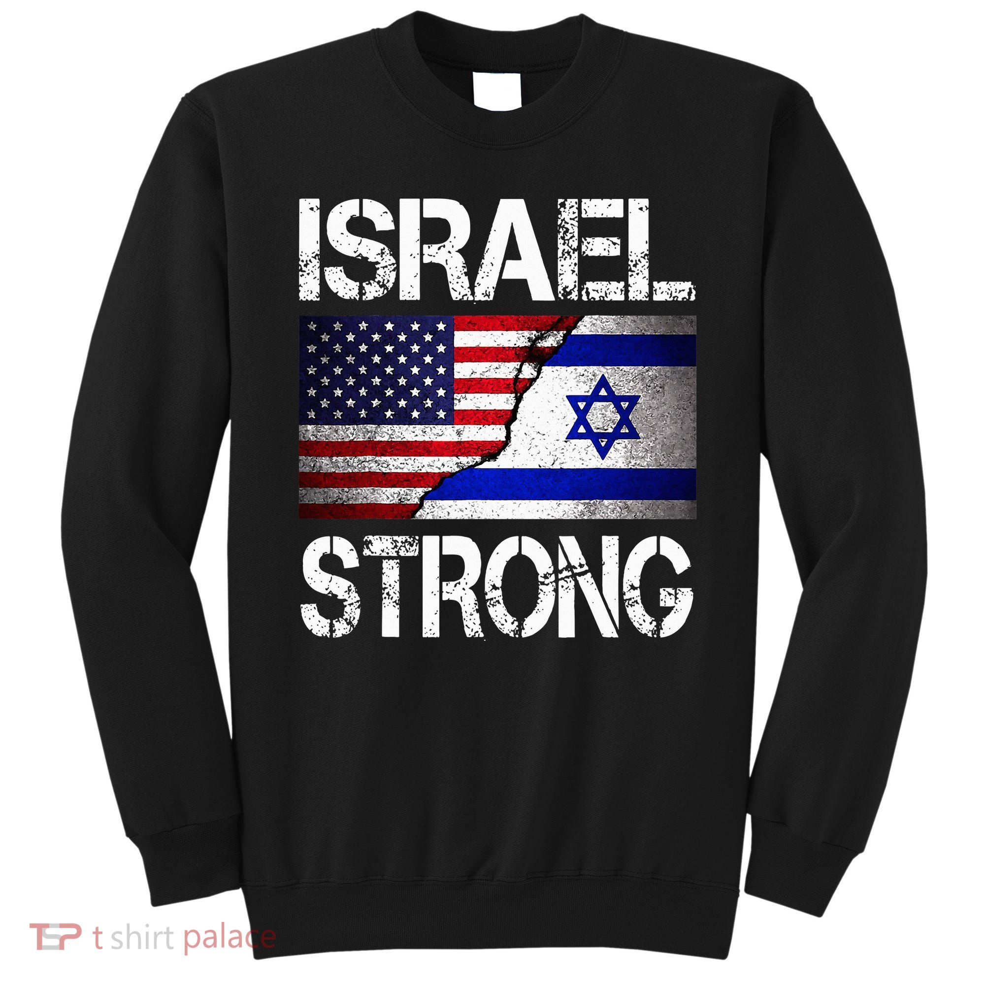 Israel Strong Pray For Israel US Israel Flag Sweatshirt