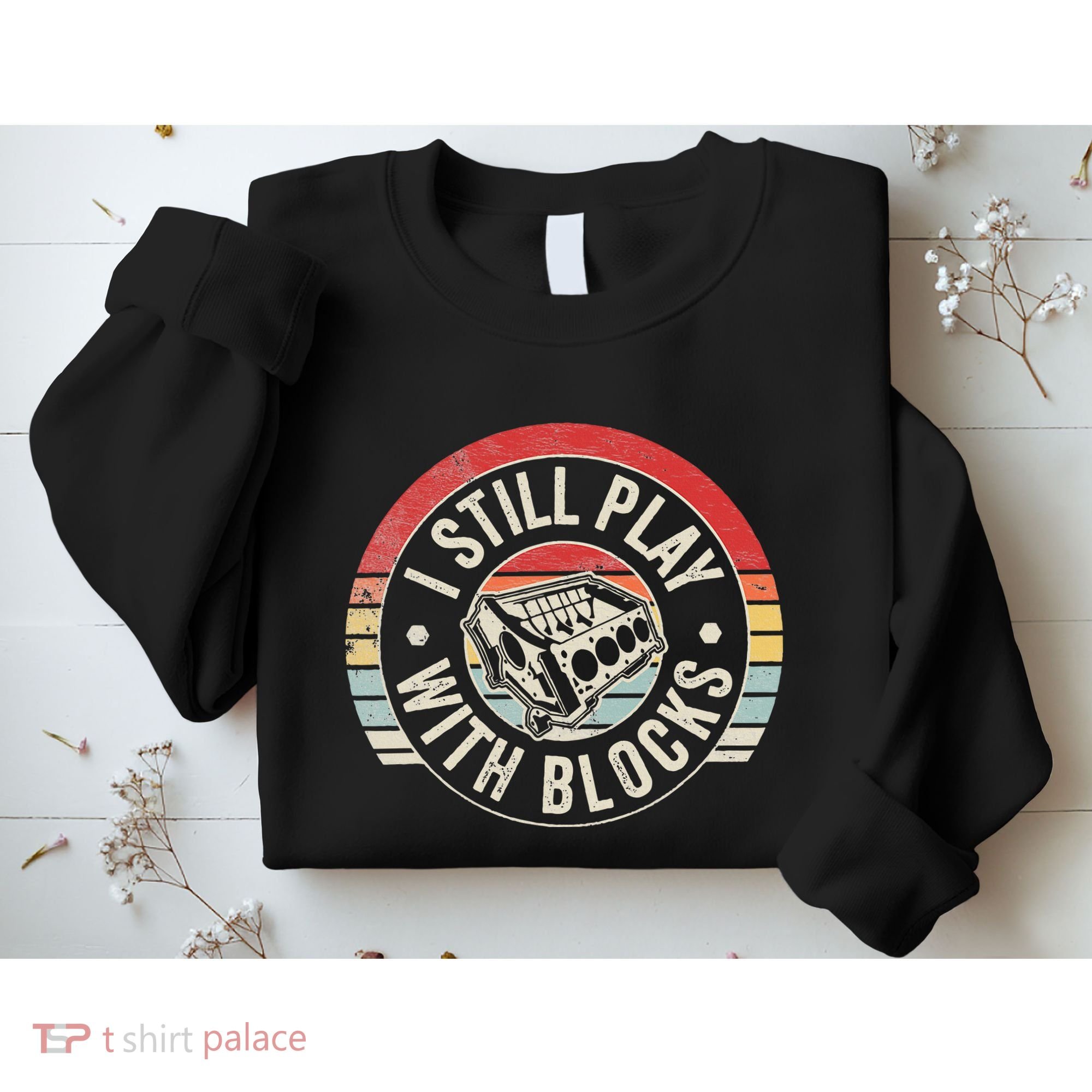 I Still Play With Blocks Racing Maintenance Sweatshirt