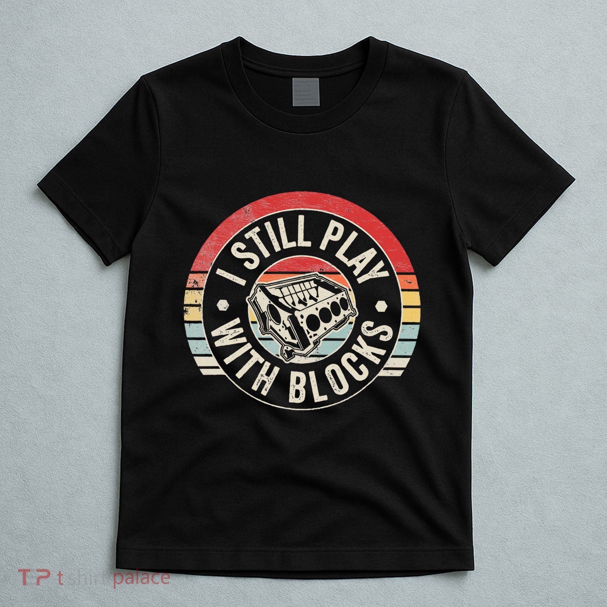 I Still Play With Blocks Racing Maintenance T-Shirt