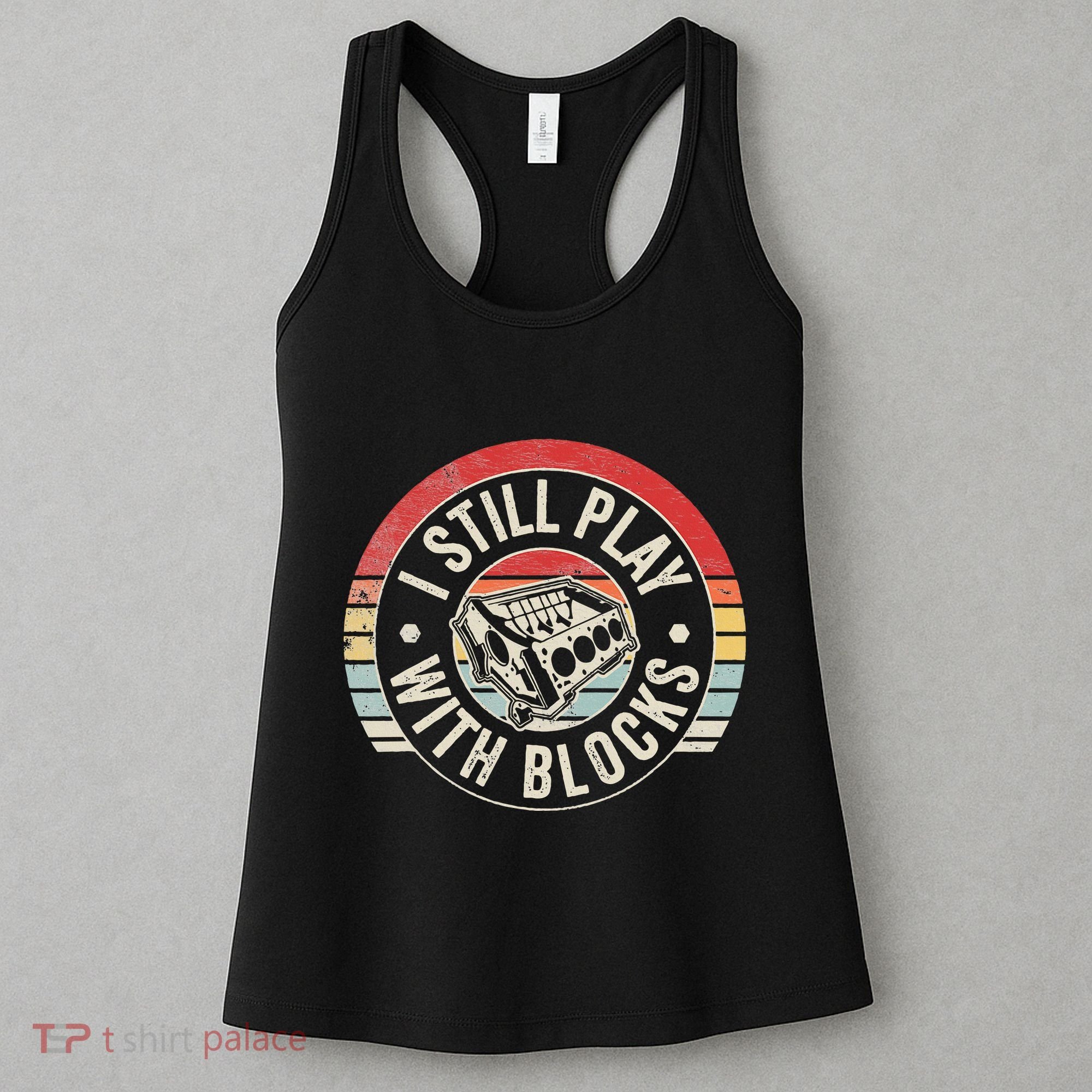 I Still Play With Blocks Racing Maintenance Women's Tank Top