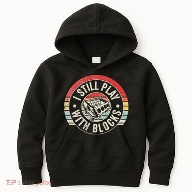 I Still Play With Blocks Racing Maintenance Kids Hoodie