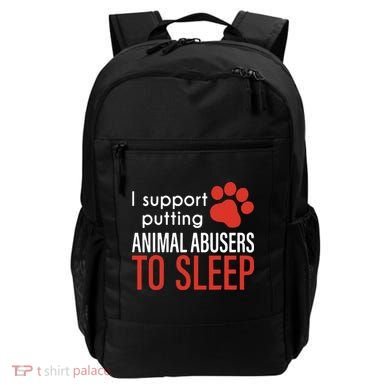 I Support Putting Animal Abusers To Sleep Backpack