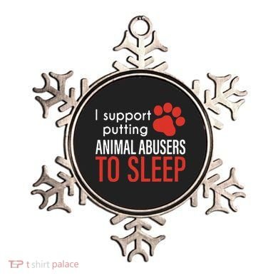 I Support Putting Animal Abusers To Sleep Ornament