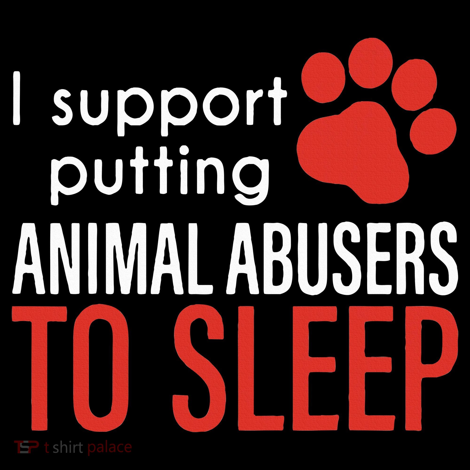 I Support Putting Animal Abusers To Sleep Women's Tank Top