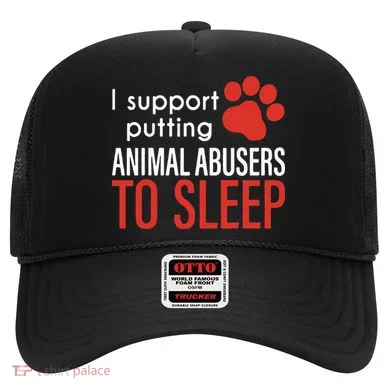 I Support Putting Animal Abusers To Sleep Hat