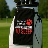 I Support Putting Animal Abusers To Sleep Golf Towel thumb 2
