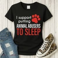 I Support Putting Animal Abusers To Sleep Women's T-Shirt thumb 3