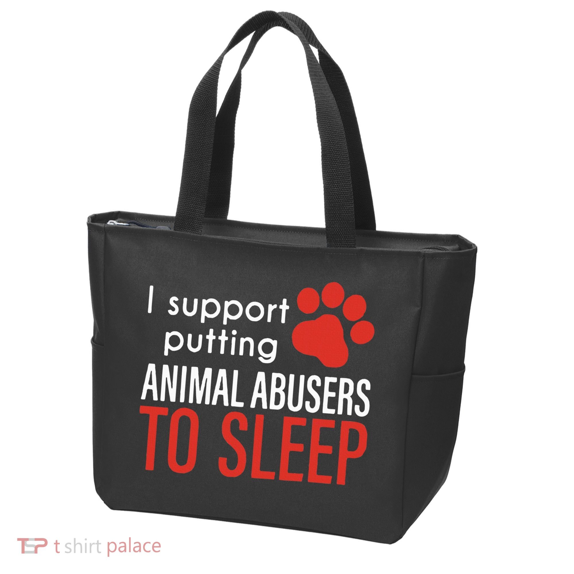 I Support Putting Animal Abusers To Sleep Tote Bag