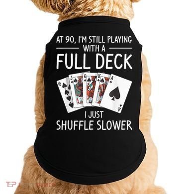 I'M Still Playing With A Full Deck 90th Birthday Doggie Tank