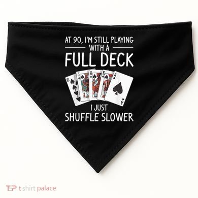I'M Still Playing With A Full Deck 90th Birthday USA-Made Doggie Bandana