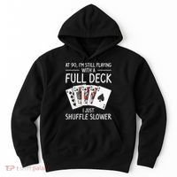 I'M Still Playing With A Full Deck 90th Birthday Hoodie thumb 0