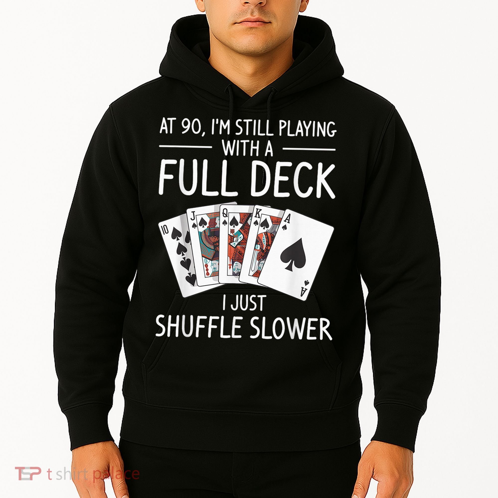 I'M Still Playing With A Full Deck 90th Birthday Hoodie