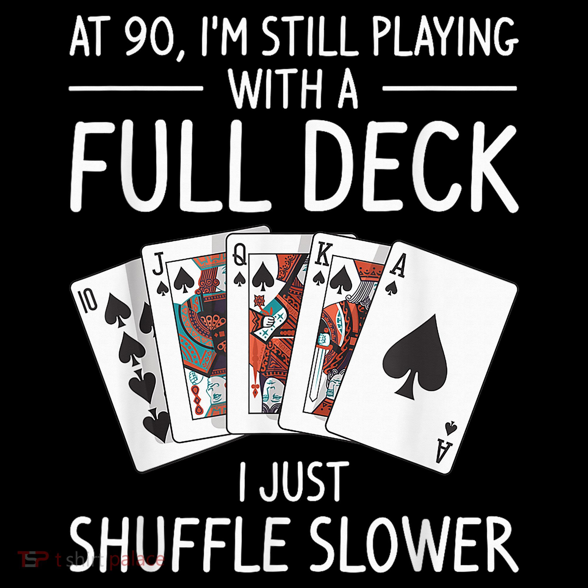 I'M Still Playing With A Full Deck 90th Birthday Hoodie