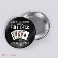 I'M Still Playing With A Full Deck 90th Birthday Button thumb 0