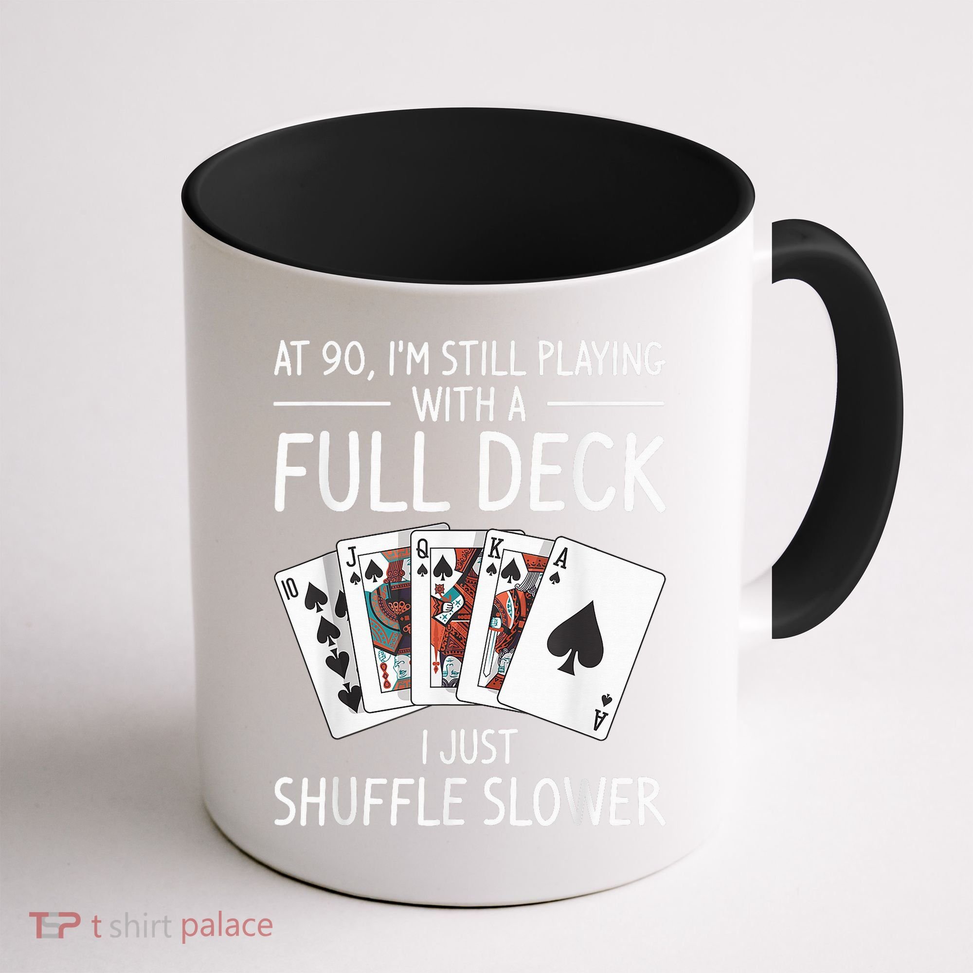 I'M Still Playing With A Full Deck 90th Birthday Coffee Mug