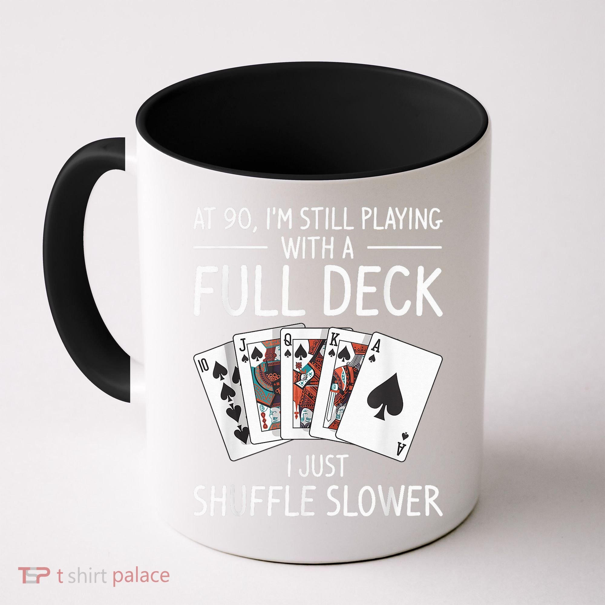 I'M Still Playing With A Full Deck 90th Birthday Coffee Mug