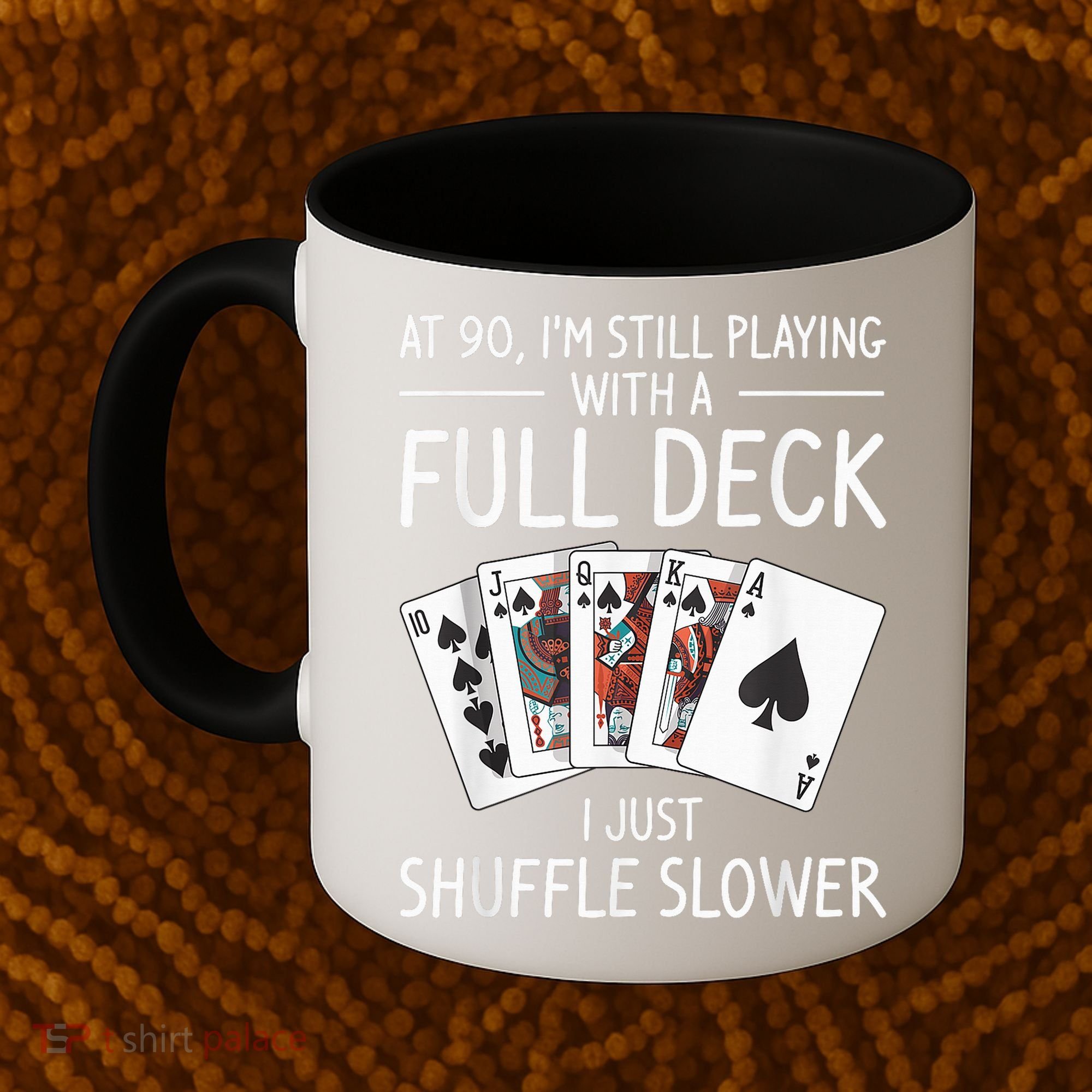 I'M Still Playing With A Full Deck 90th Birthday Coffee Mug