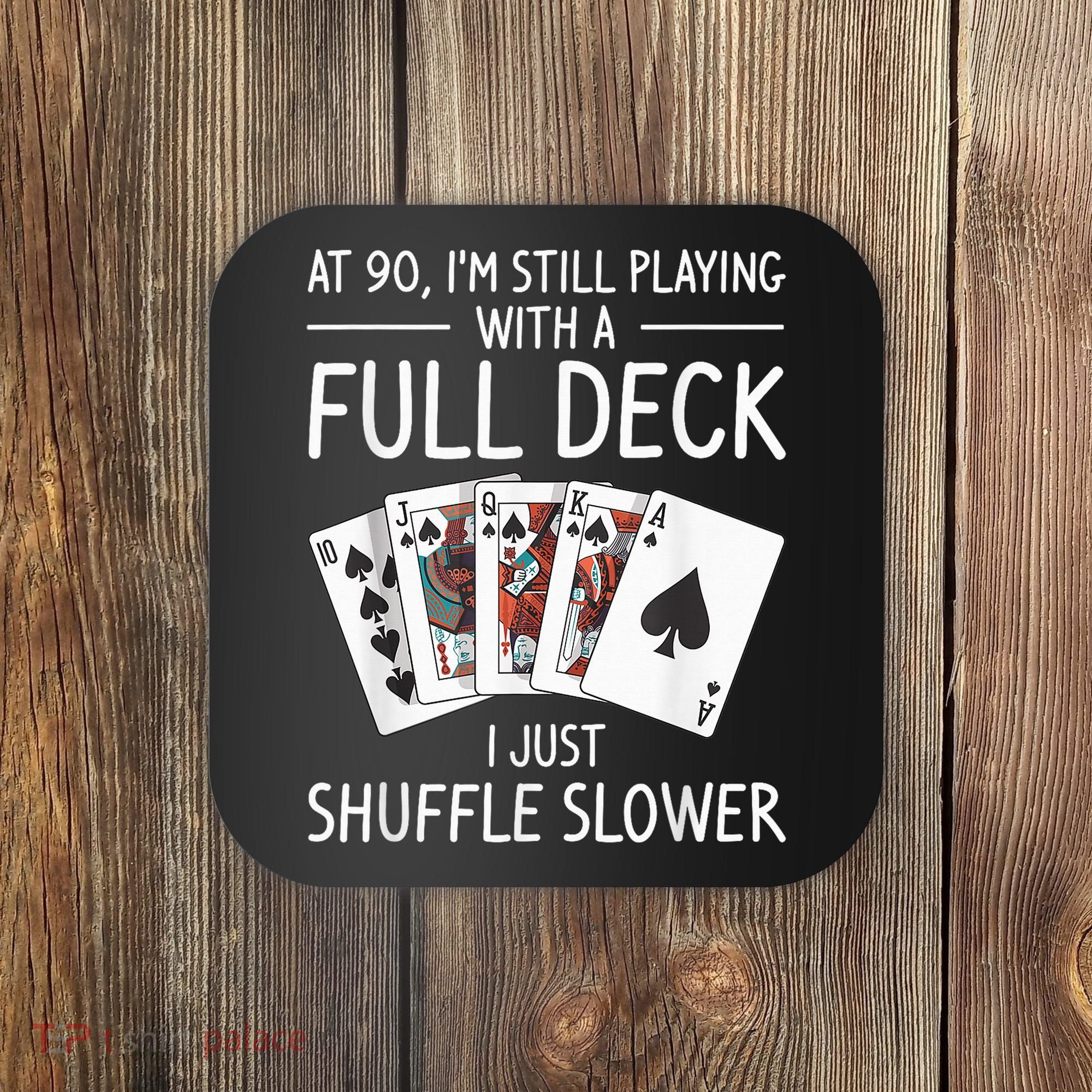 I'M Still Playing With A Full Deck 90th Birthday Coaster