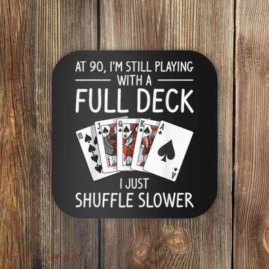 I'M Still Playing With A Full Deck 90th Birthday Coaster