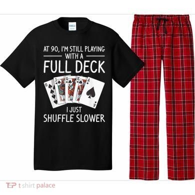 I'M Still Playing With A Full Deck 90th Birthday Pajama Set