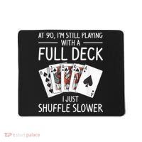 I'M Still Playing With A Full Deck 90th Birthday Mousepad thumb 0