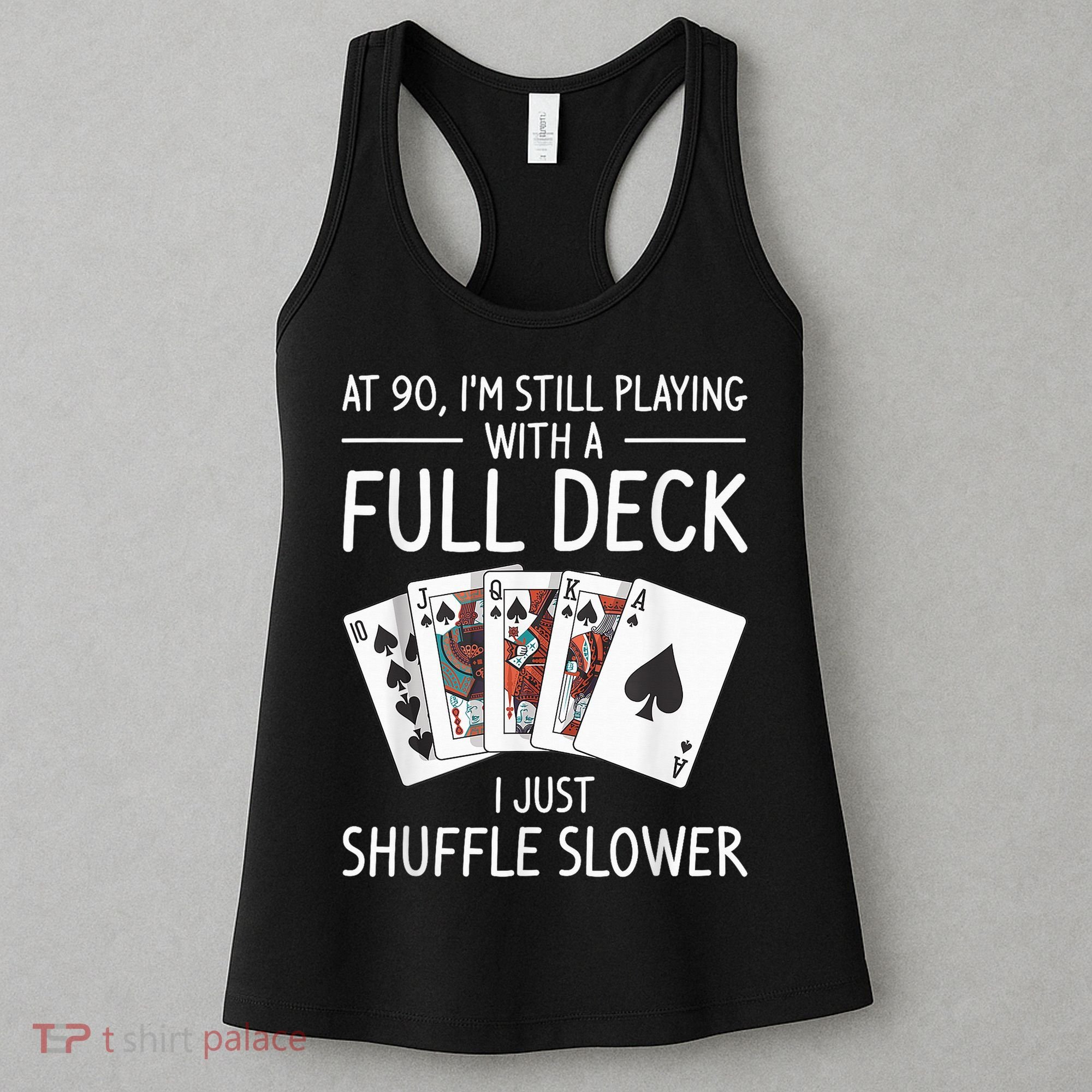 I'M Still Playing With A Full Deck 90th Birthday Women's Tank Top