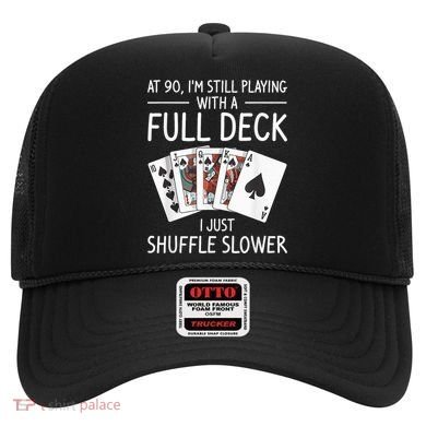 I'M Still Playing With A Full Deck 90th Birthday Hat