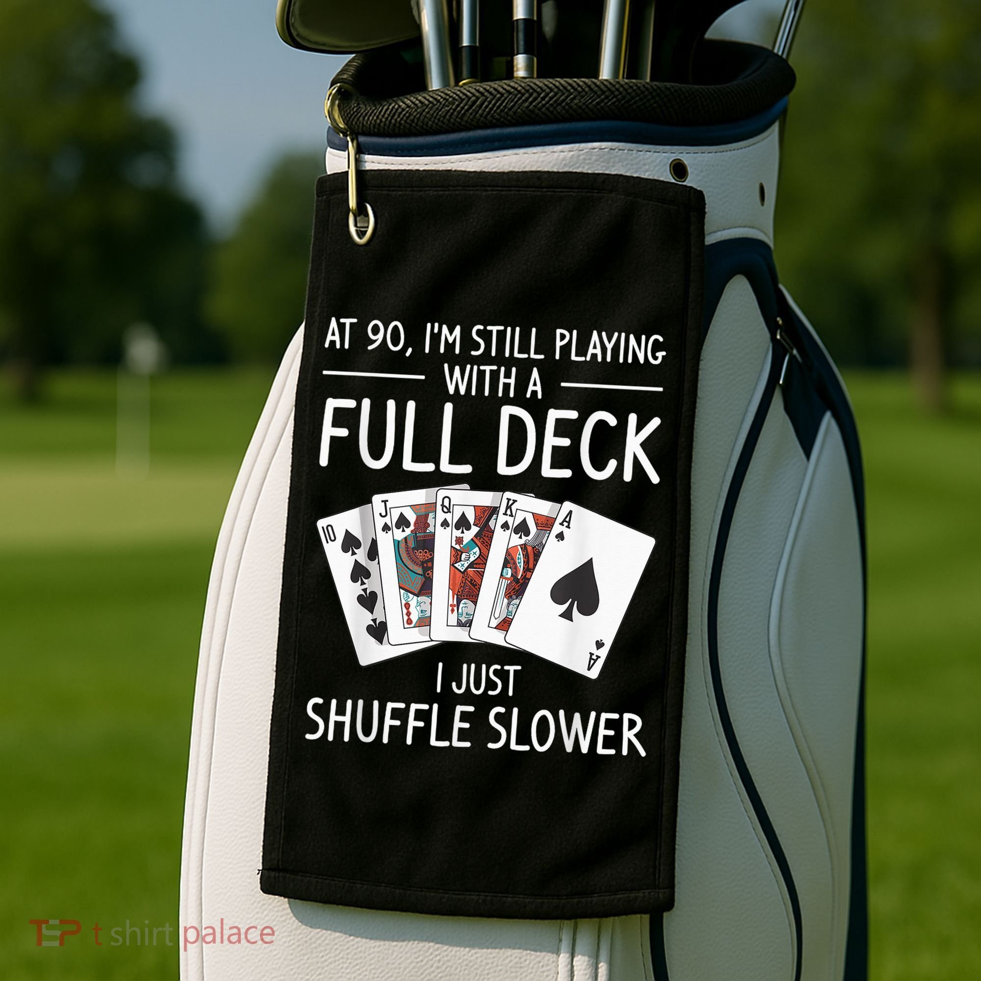 I'M Still Playing With A Full Deck 90th Birthday Golf Towel