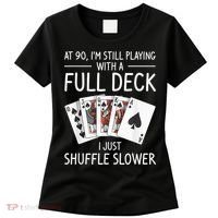 I'M Still Playing With A Full Deck 90th Birthday Women's T-Shirt thumb 0
