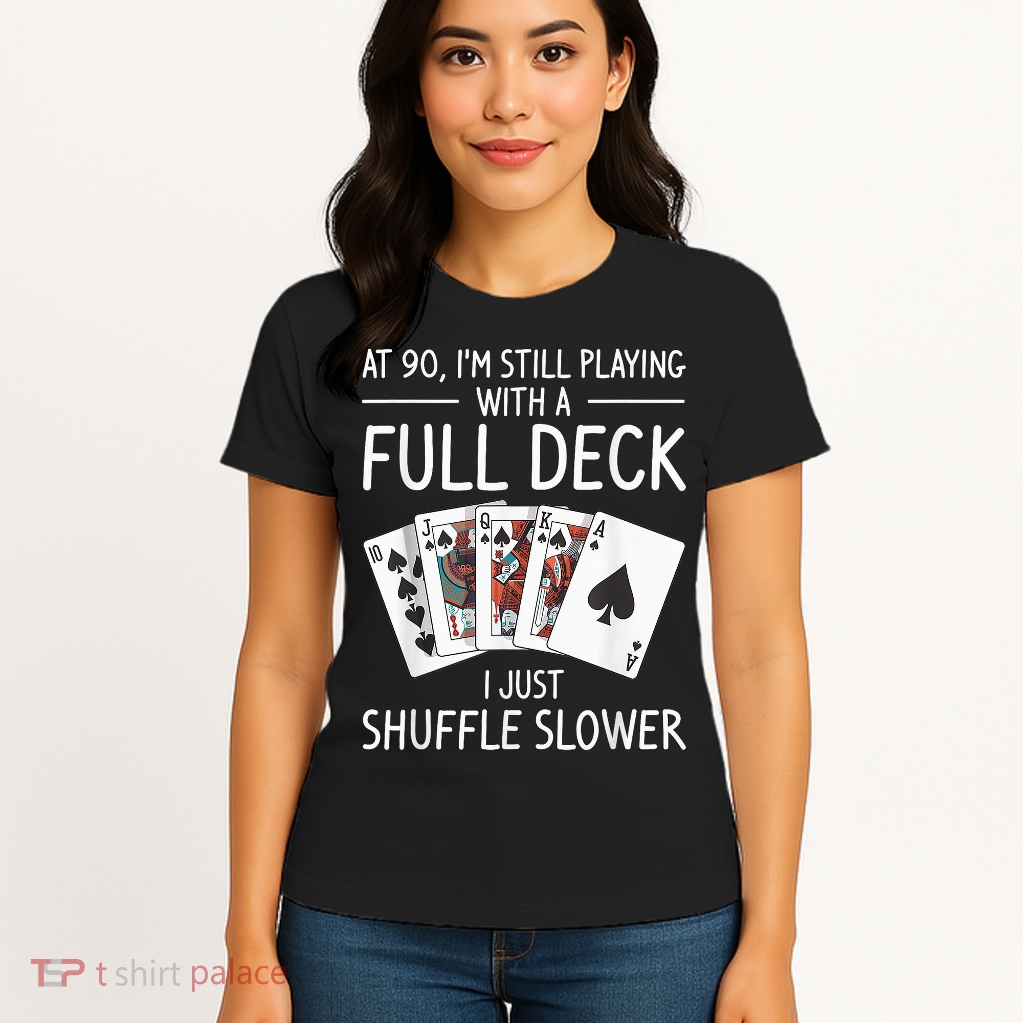 I'M Still Playing With A Full Deck 90th Birthday Women's T-Shirt