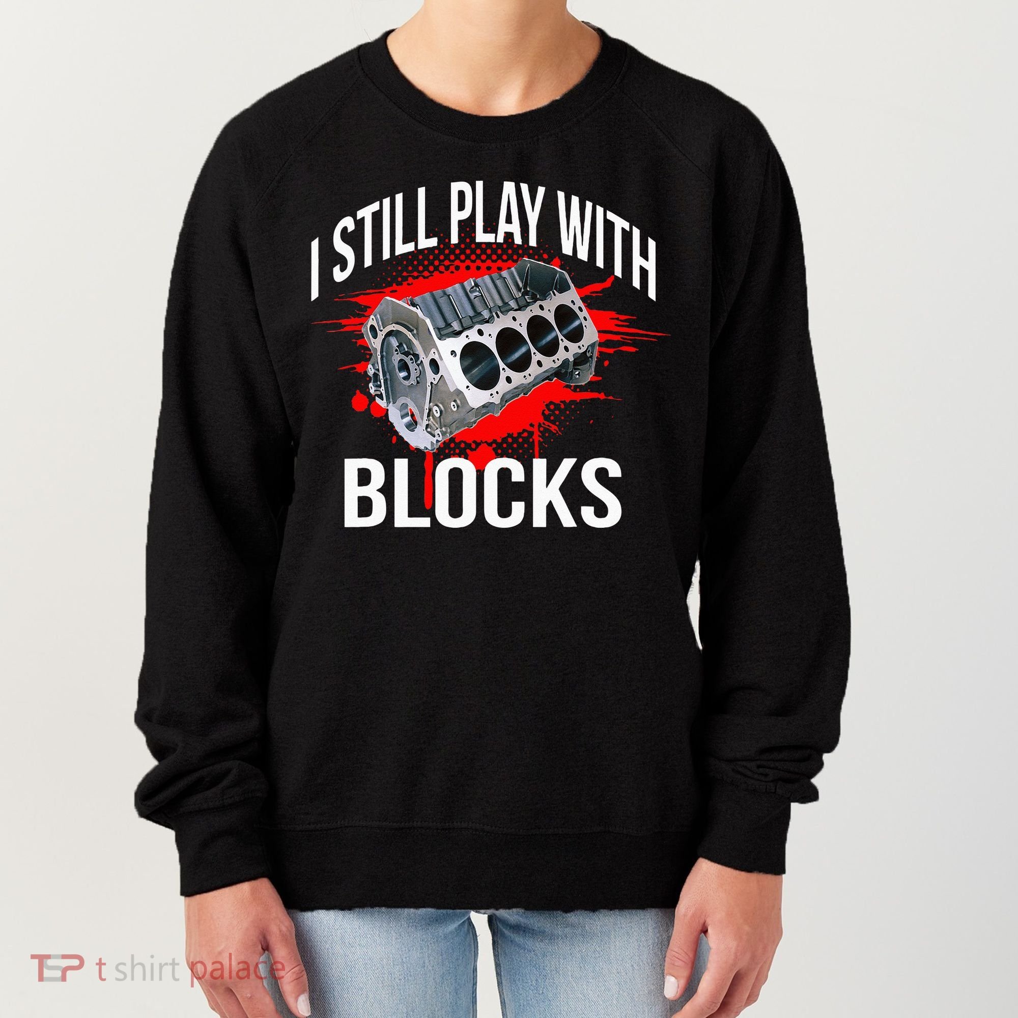 I Still Play With Blocks Funny Mechanic Women's Sweatshirt