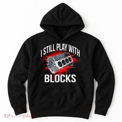 I Still Play With Blocks Funny Mechanic Hoodie