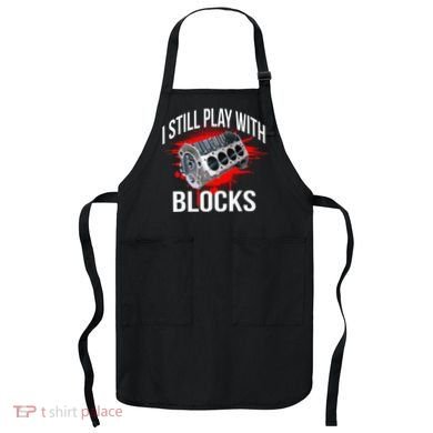 I Still Play With Blocks Funny Mechanic Apron