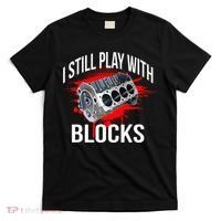 I Still Play With Blocks Funny Mechanic T-Shirt thumb 0